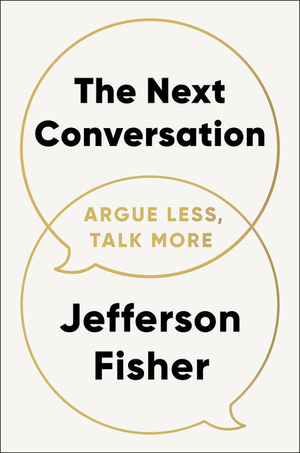 The Next Conversation: Argue Less, Talk More Tarcher