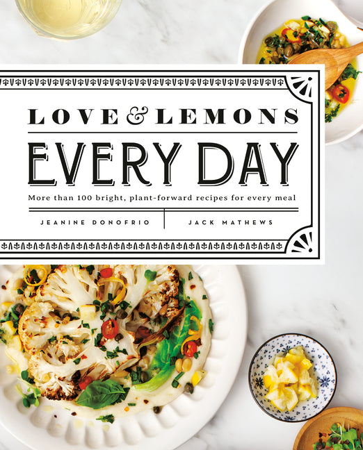 Love and Lemons Every Day: More Than 100 Bright, Plant-Forward Recipes for Every Meal: A Cookbook Avery Publishing Group