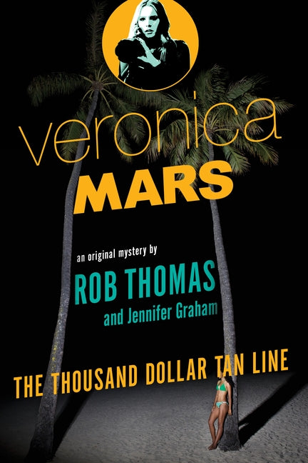 Veronica Mars: An Original Mystery by Rob Thomas: The Thousand-Dollar Tan Line Vintage