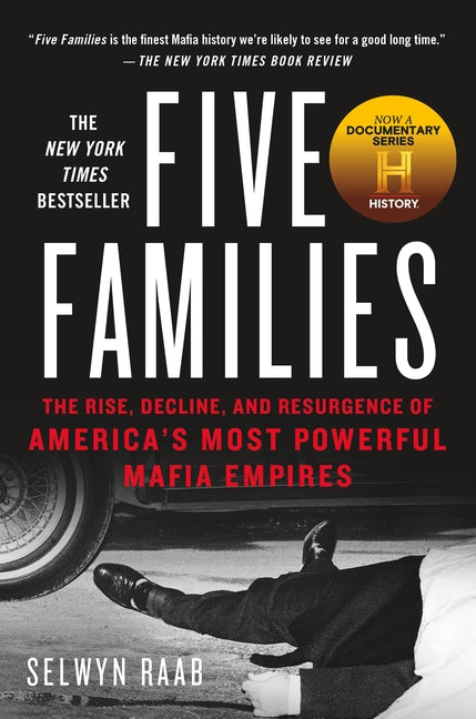 Five Families: The Rise, Decline, and Resurgence of America's Most Powerful Mafia Empires Thomas Dunne Book for St. Martin's Griffin