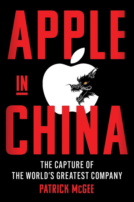 Apple in China: The Capture of the World's Greatest Company Scribner Book Company