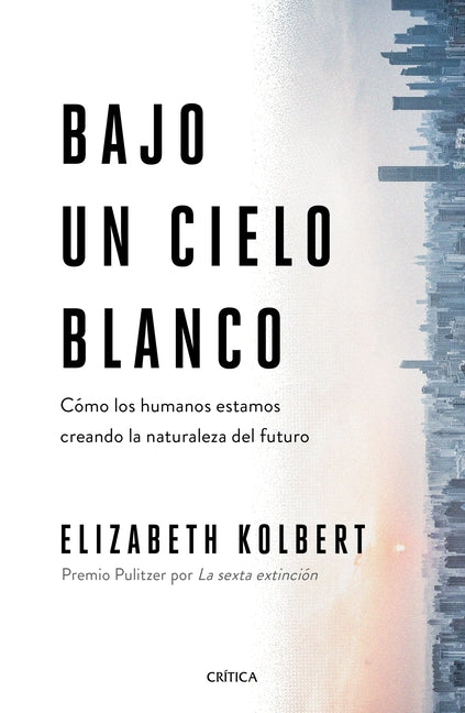 Bajo Un Cielo Blanco: Cómo Los Humanos Estamos Creando La Naturaleza del Futuro Planeta Publishing