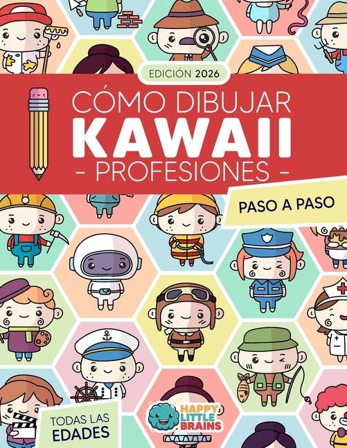 Cómo Dibujar Kawaii Profesiones: 101 Dibujos Súper Monos para Aprender a Dibujar Personas Paso a Paso Independently Published