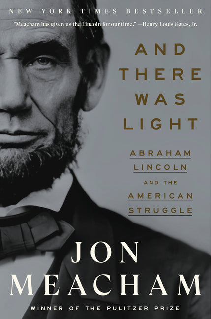 And There Was Light: Abraham Lincoln and the American Struggle Random House Trade