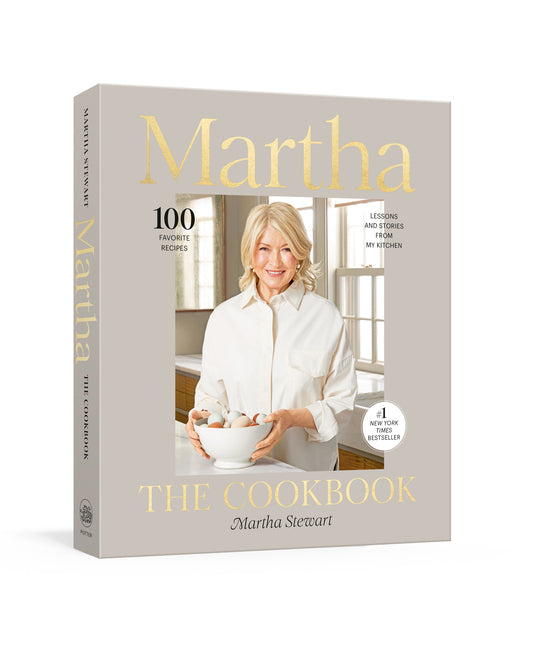 Martha: The Cookbook: 100 Favorite Recipes, with Lessons and Stories from My Kitchen Clarkson Potter Publishers