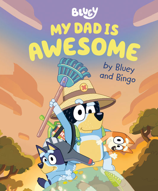 My Dad Is Awesome by Bluey and Bingo Penguin Young Readers Licenses