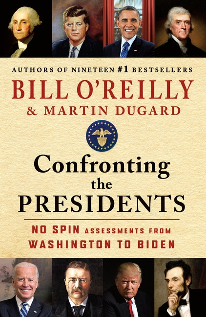 Confronting the Presidents: No Spin Assessments from Washington to Biden St. Martin's Griffin