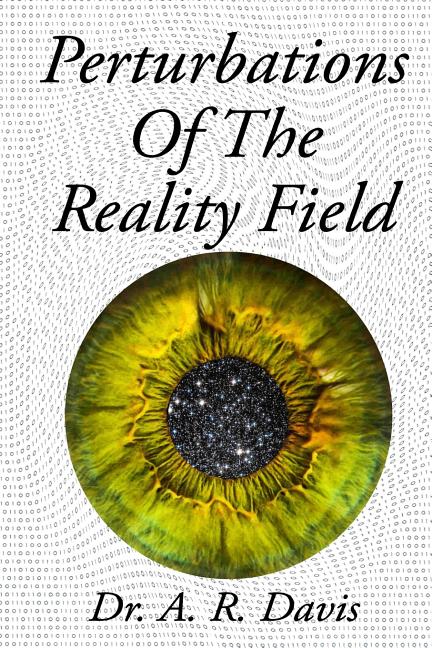 Perturbations Of The Reality Field Createspace Independent Publishing Platform