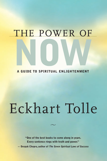The Power of Now: A Guide to Spiritual Enlightenment New World Library