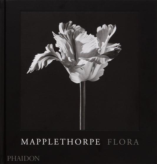 Mapplethorpe Flora: The Complete Flowers Phaidon Press