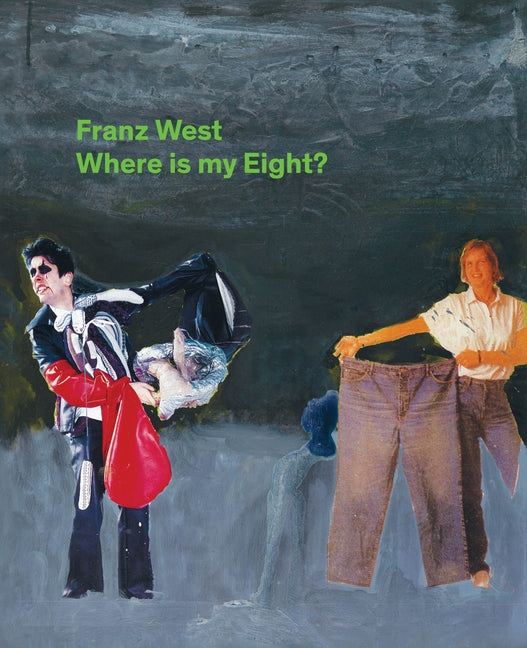 Franz West: Where Is My Eight? Walther Konig Verlag