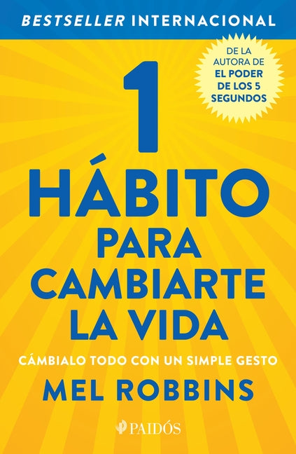 1 Hábito Para Cambiarte La Vida: Cámbialo Todo Con Un Simple Gesto / The High 5 Habit Planeta Publishing