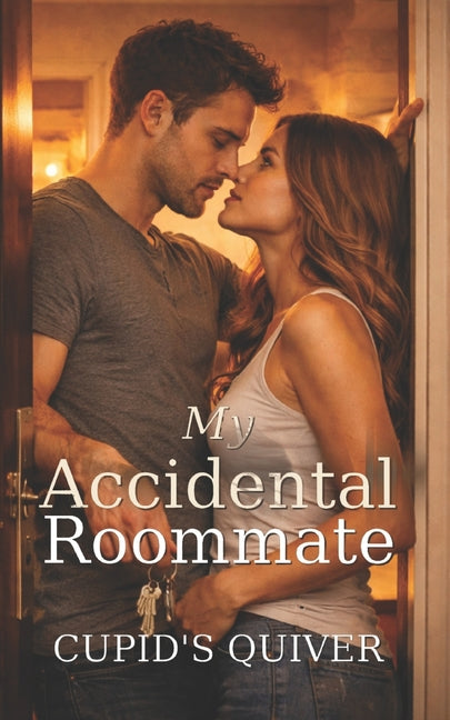 My Accidental Roommate: A Spicy Forced Proximity Roommates-to-Lovers Romance Independently Published